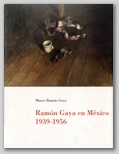 (37) RAMÓN GAYA EN MÉXICO 1939-1956. 9 OCTUBRE – 10 DICIEMBRE 1996. 