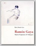 (49) RAMÓN GAYA. ALGUNOS FRAGMENTOS DE VELÁZQUEZ. 16 ABRIL – 13 JUNIO 1999