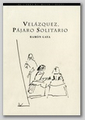 Velzquez, pjaro solitario. Edicin Museo Ramn Gaya