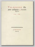 Ramón Gaya. Velázquez Pájaro Solitario.1945-1984.