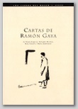 Cartas de Ramn Gaya (T. Segovia, S. Moreno, R. Chacel, M. Zambrano)