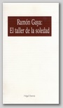 Ramn Gaya. El taller de la soledad